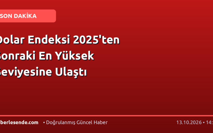 Dolar Endeksi 2025'ten Sonraki En Yüksek Seviyesine Ulaştı