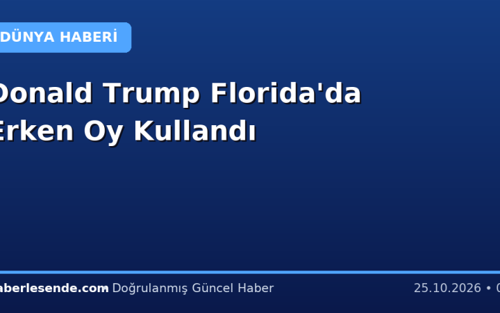 Donald Trump Florida'da Erken Oy Kullandı