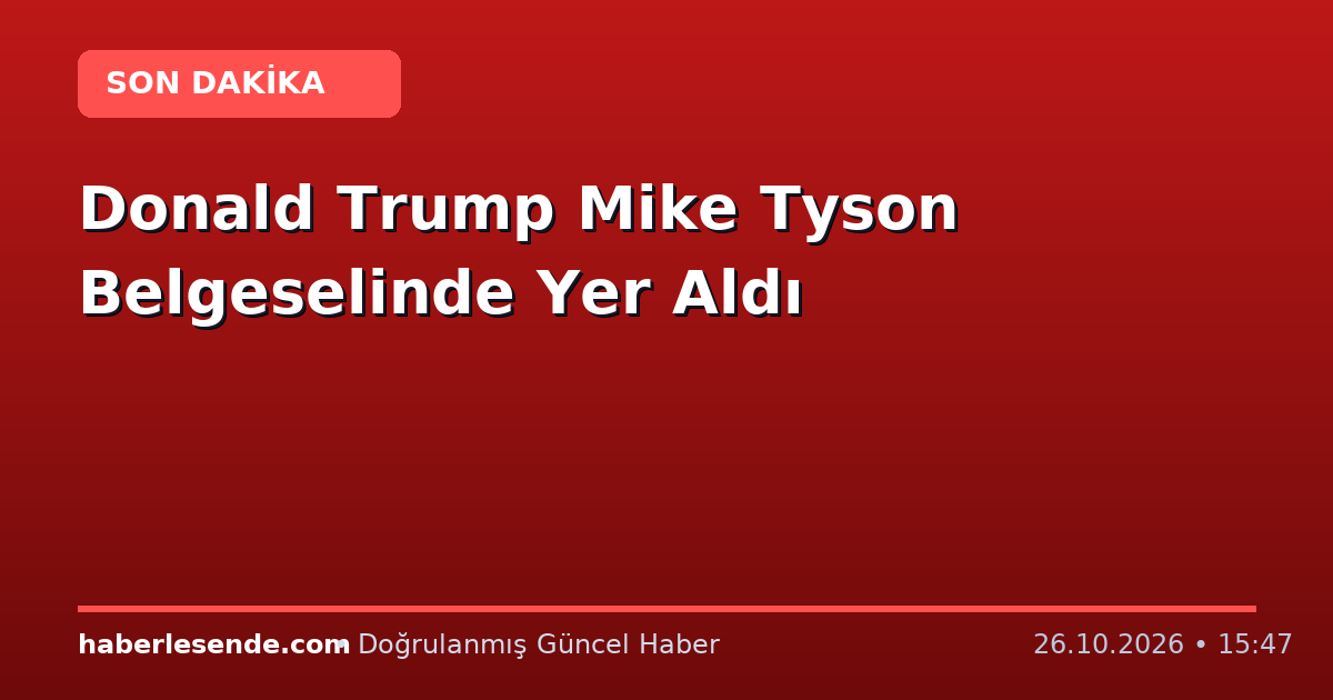 Donald Trump Mike Tyson Belgeselinde Yer Aldı