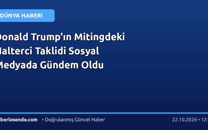 Donald Trump'ın Mitingdeki Halterci Taklidi Sosyal Medyada Gündem Oldu