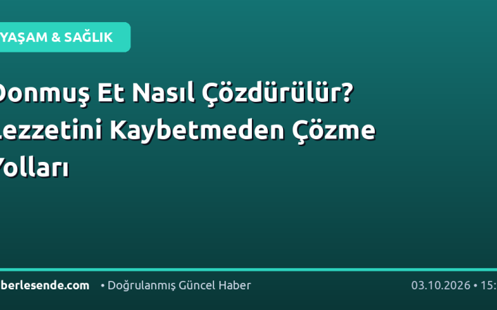 Donmuş Et Nasıl Çözdürülür? Lezzetini Kaybetmeden Çözme Yolları
