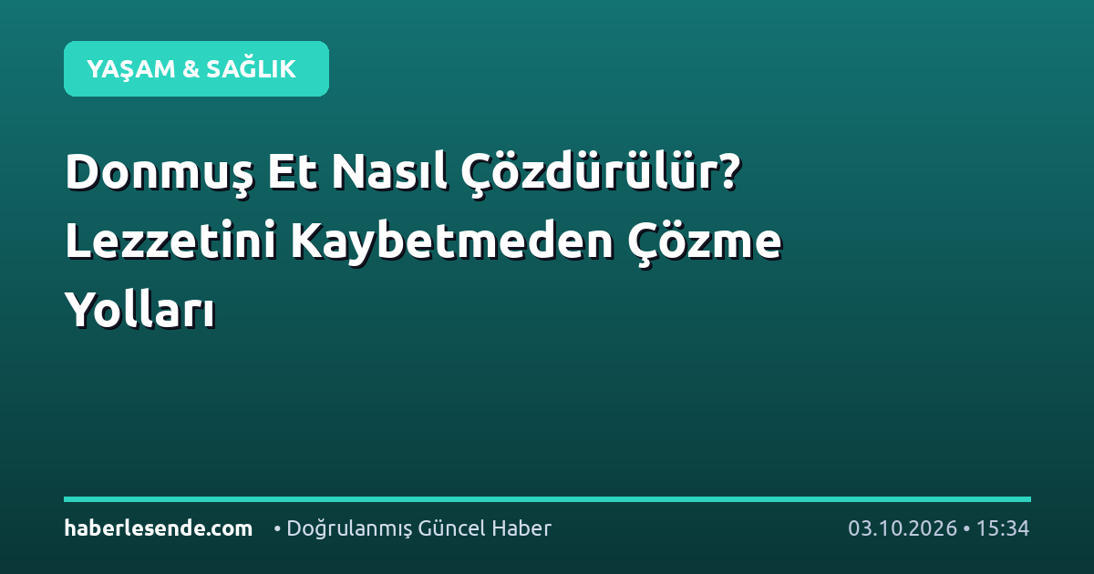 Donmuş Et Nasıl Çözdürülür? Lezzetini Kaybetmeden Çözme Yolları