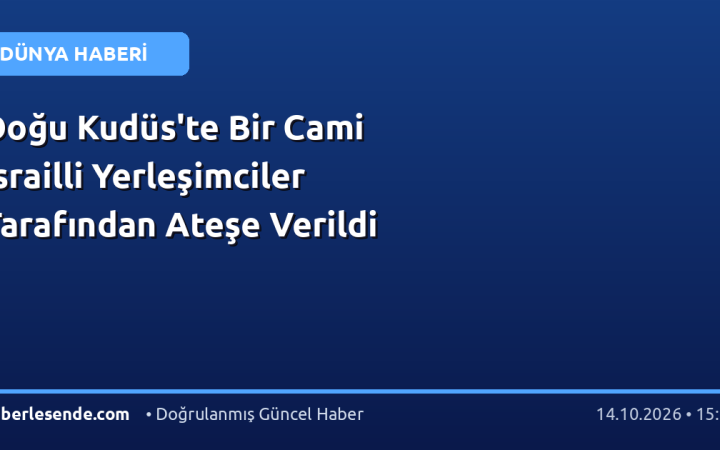 Doğu Kudüs'te Bir Cami İsrailli Yerleşimciler Tarafından Ateşe Verildi