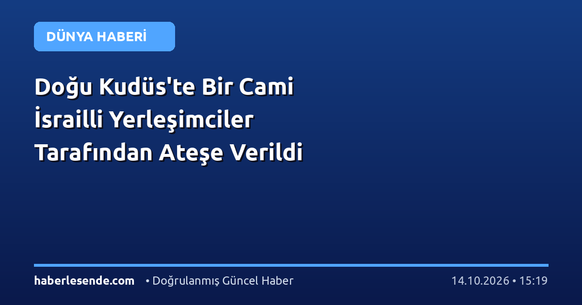 Doğu Kudüs'te Bir Cami İsrailli Yerleşimciler Tarafından Ateşe Verildi