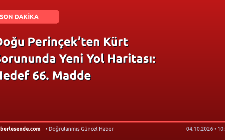 Doğu Perinçek’ten Kürt Sorununda Yeni Yol Haritası: Hedef 66. Madde