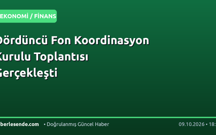 Dördüncü Fon Koordinasyon Kurulu Toplantısı Gerçekleşti