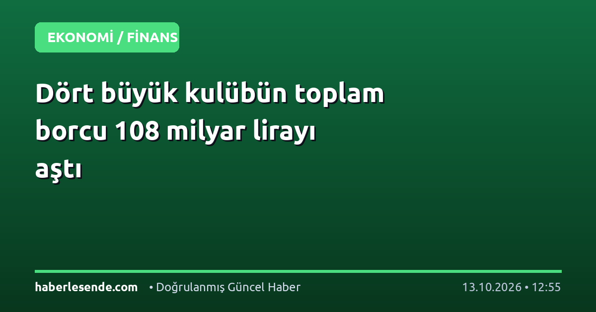 Dört büyük kulübün toplam borcu 108 milyar lirayı aştı