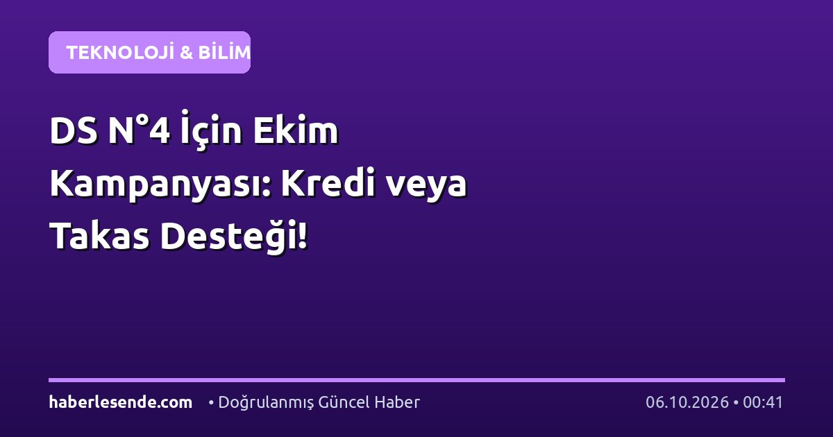 DS N°4 İçin Ekim Kampanyası: Kredi veya Takas Desteği!