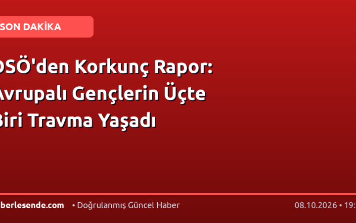 DSÖ'den Korkunç Rapor: Avrupalı Gençlerin Üçte Biri Travma Yaşadı