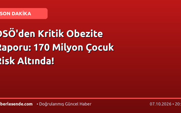 DSÖ'den Kritik Obezite Raporu: 170 Milyon Çocuk Risk Altında!