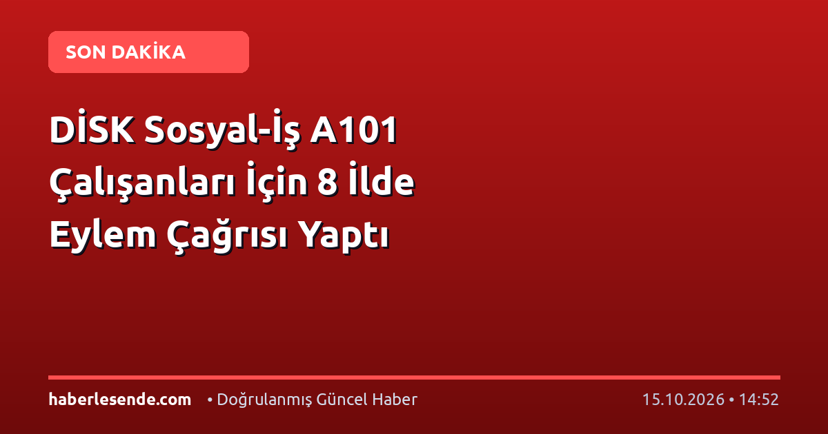 DİSK Sosyal-İş A101 Çalışanları İçin 8 İlde Eylem Çağrısı Yaptı