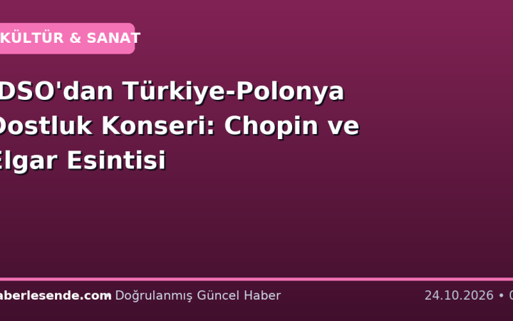 İDSO'dan Türkiye-Polonya Dostluk Konseri: Chopin ve Elgar Esintisi