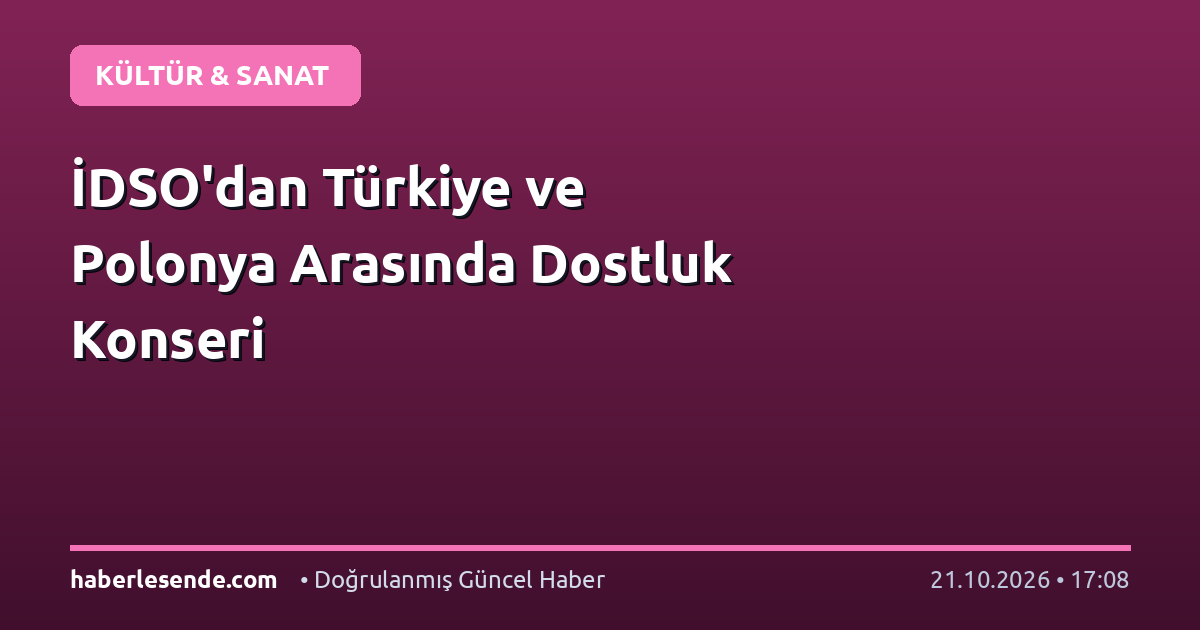 İDSO'dan Türkiye ve Polonya Arasında Dostluk Konseri