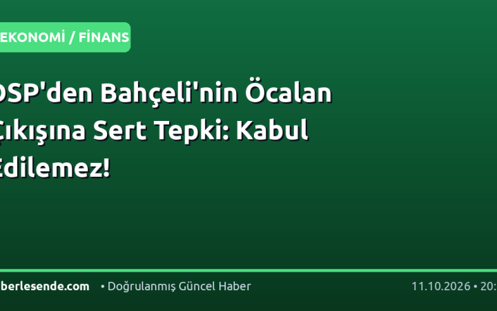 DSP'den Bahçeli'nin Öcalan Çıkışına Sert Tepki: Kabul Edilemez!