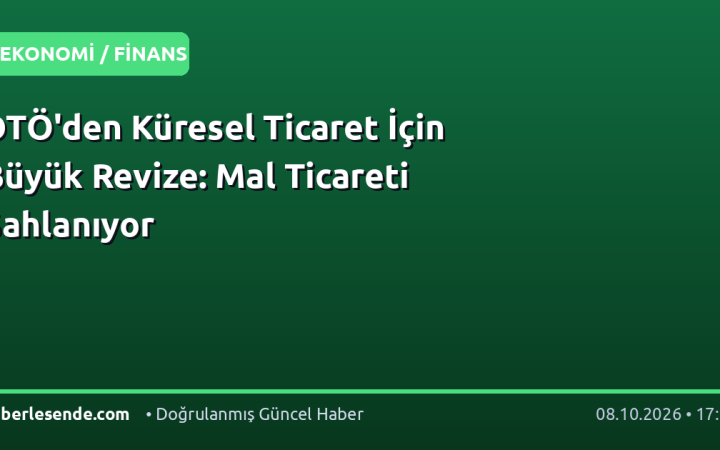 DTÖ'den Küresel Ticaret İçin Büyük Revize: Mal Ticareti Şahlanıyor