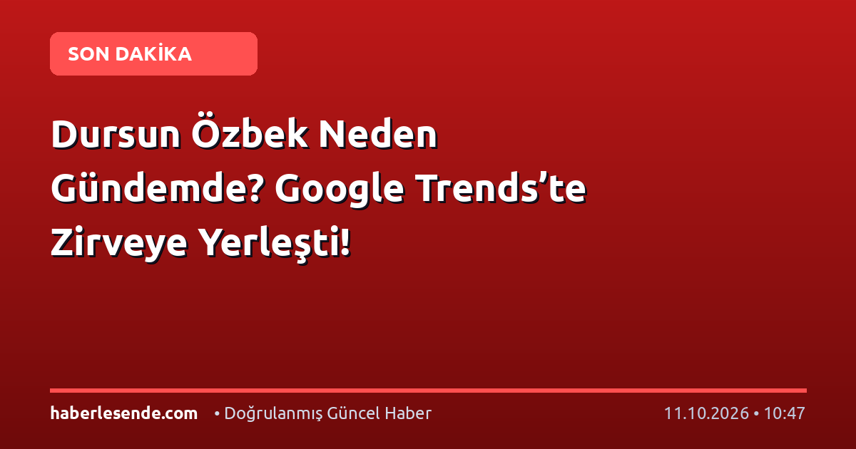 Dursun Özbek Neden Gündemde? Google Trends’te Zirveye Yerleşti!