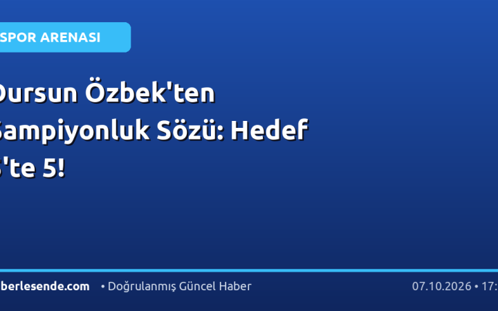Dursun Özbek'ten Şampiyonluk Sözü: Hedef 5'te 5!