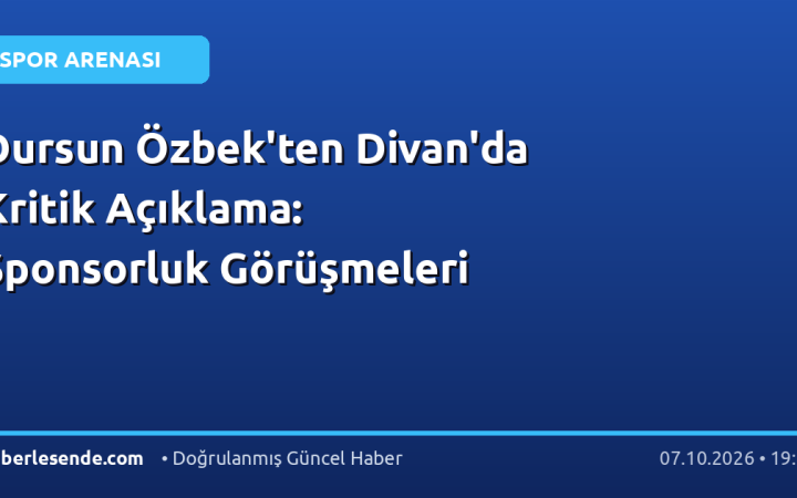 Dursun Özbek'ten Divan'da Kritik Açıklama: Sponsorluk Görüşmeleri