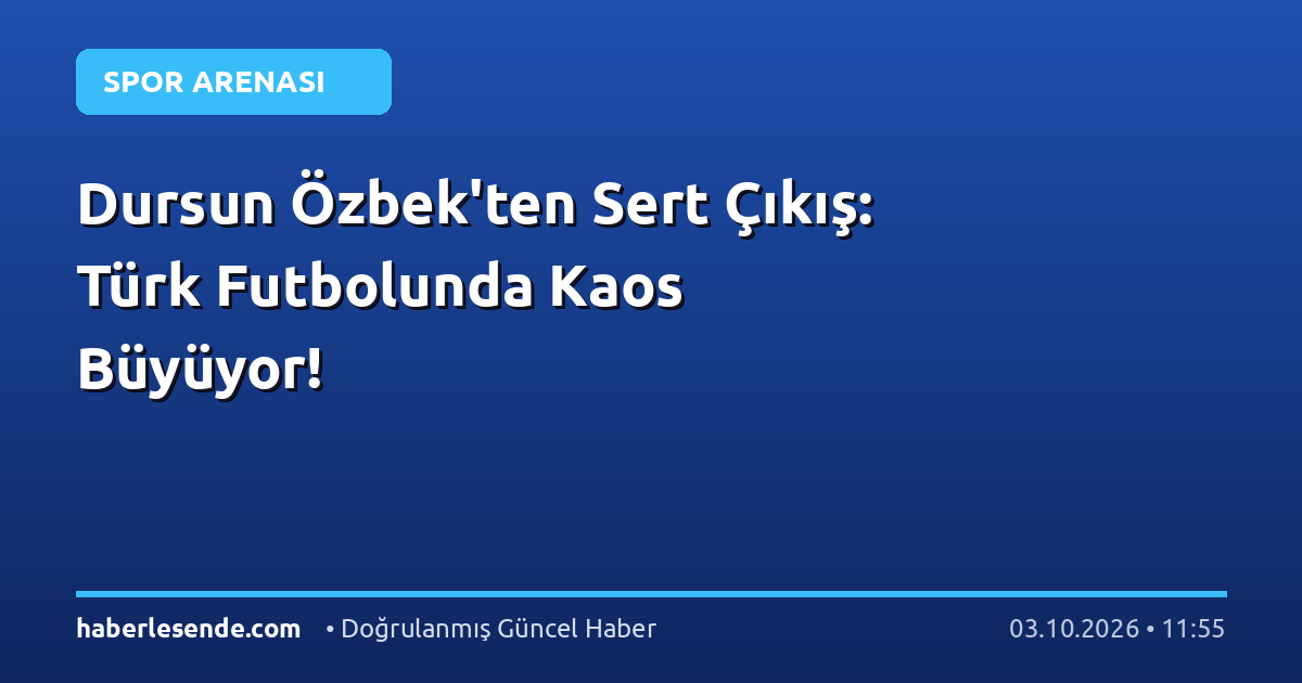 Dursun Özbek'ten Sert Çıkış: Türk Futbolunda Kaos Büyüyor!