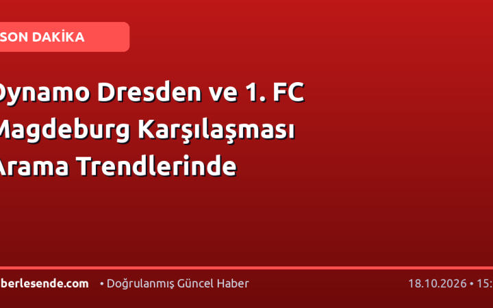 Dynamo Dresden ve 1. FC Magdeburg Karşılaşması Arama Trendlerinde