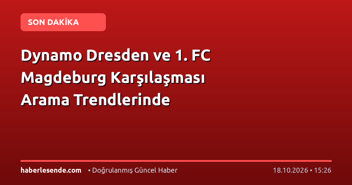 Dynamo Dresden ve 1. FC Magdeburg Karşılaşması Arama Trendlerinde