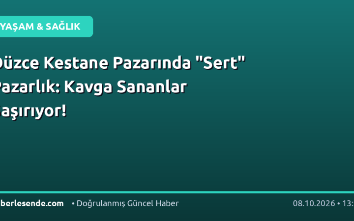 Düzce Kestane Pazarında "Sert" Pazarlık: Kavga Sananlar Şaşırıyor!