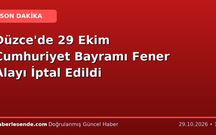 Düzce'de 29 Ekim Cumhuriyet Bayramı Fener Alayı İptal Edildi