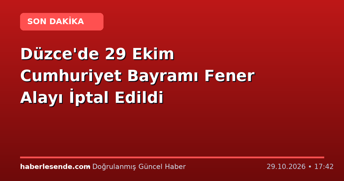 Düzce'de 29 Ekim Cumhuriyet Bayramı Fener Alayı İptal Edildi