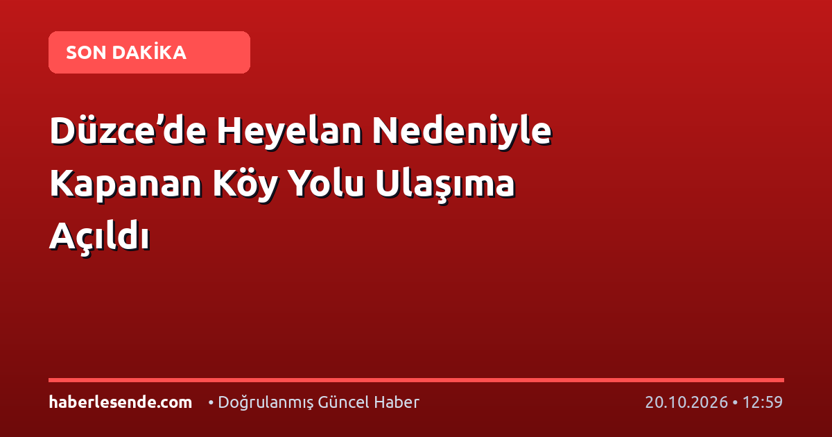 Düzce’de Heyelan Nedeniyle Kapanan Köy Yolu Ulaşıma Açıldı