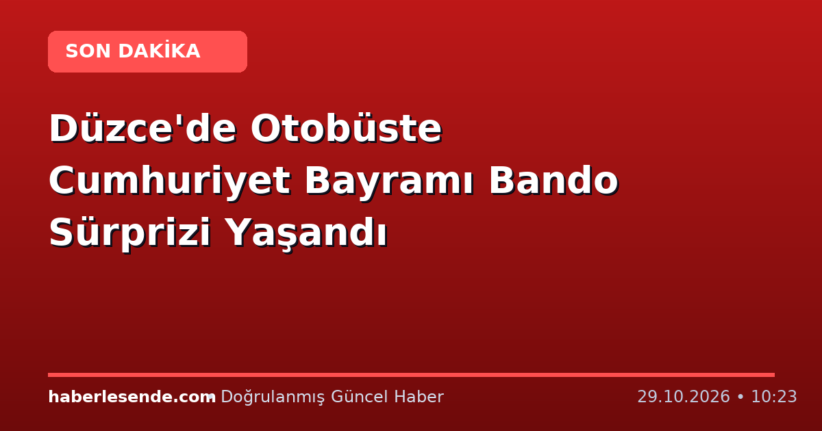 Düzce'de Otobüste Cumhuriyet Bayramı Bando Sürprizi Yaşandı