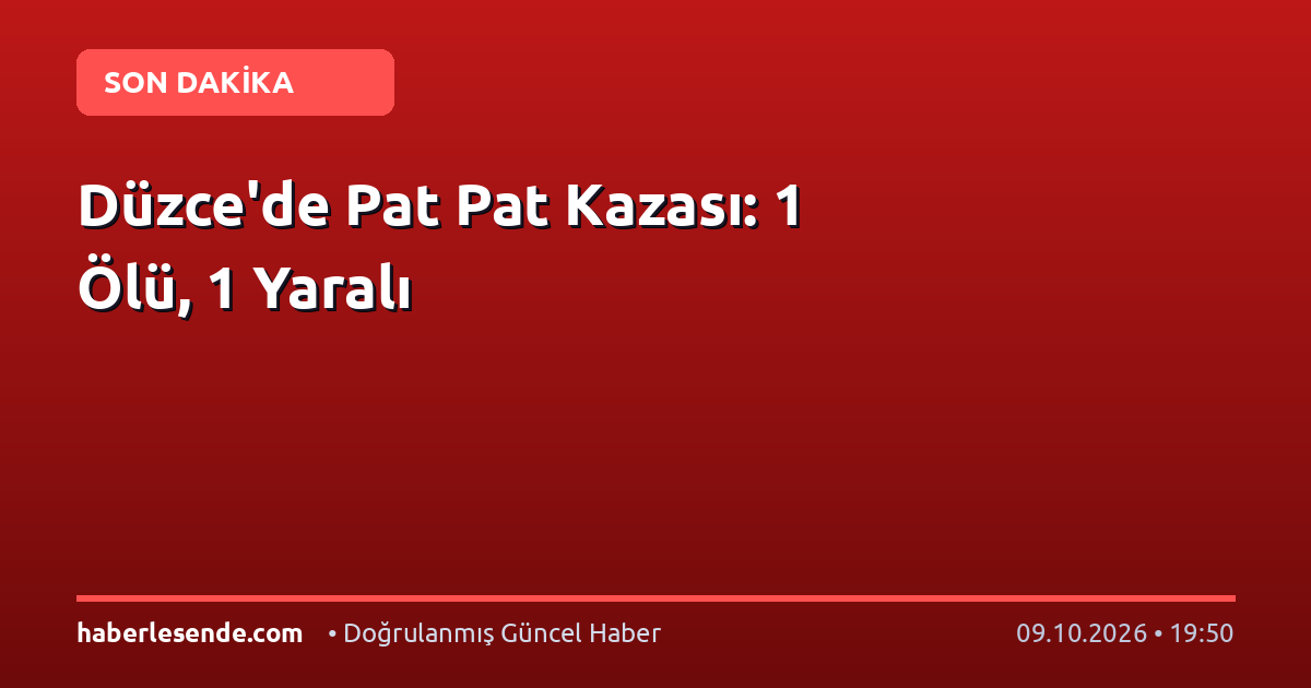 Düzce'de Pat Pat Kazası: 1 Ölü, 1 Yaralı