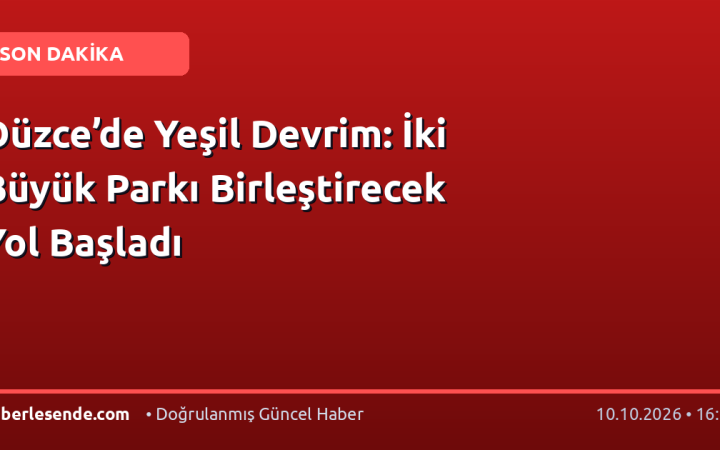 Düzce’de Yeşil Devrim: İki Büyük Parkı Birleştirecek Yol Başladı