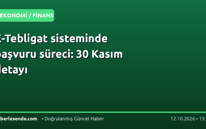 E-Tebligat sisteminde başvuru süreci: 30 Kasım detayı