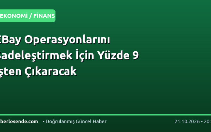 EBay Operasyonlarını Sadeleştirmek İçin Yüzde 9 İşten Çıkaracak