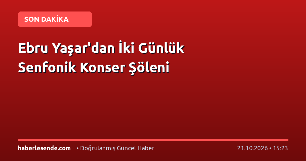 Ebru Yaşar'dan İki Günlük Senfonik Konser Şöleni