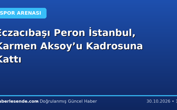 Eczacıbaşı Peron İstanbul, Karmen Aksoy’u Kadrosuna Kattı