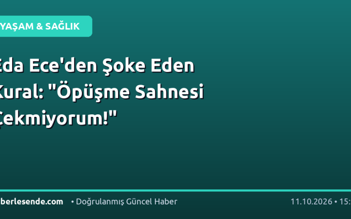 Eda Ece'den Şoke Eden Kural: "Öpüşme Sahnesi Çekmiyorum!"