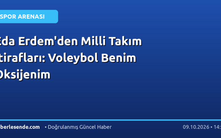 Eda Erdem'den Milli Takım İtirafları: Voleybol Benim Oksijenim