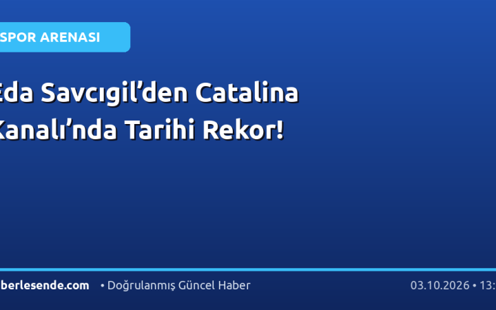 Eda Savcıgil’den Catalina Kanalı’nda Tarihi Rekor!