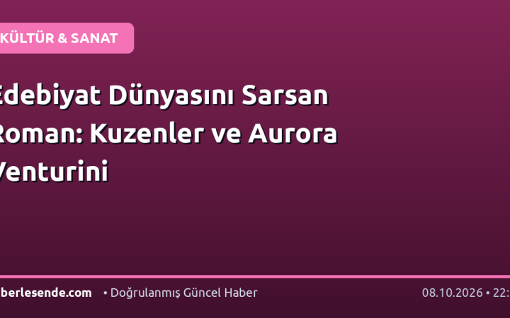 Edebiyat Dünyasını Sarsan Roman: Kuzenler ve Aurora Venturini