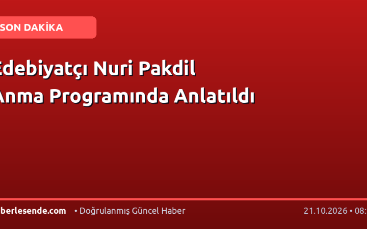 Edebiyatçı Nuri Pakdil Anma Programında Anlatıldı