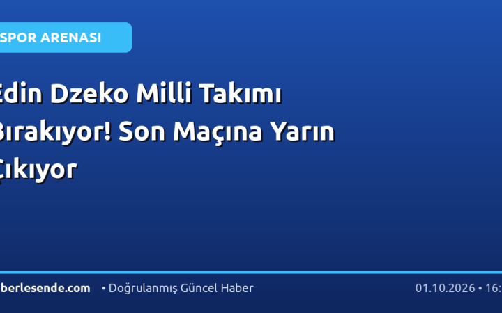 Edin Dzeko Milli Takımı Bırakıyor! Son Maçına Yarın Çıkıyor
