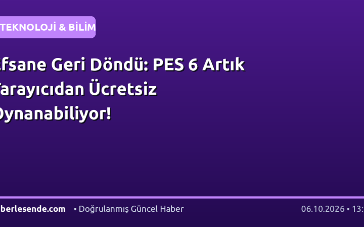 Efsane Geri Döndü: PES 6 Artık Tarayıcıdan Ücretsiz Oynanabiliyor!