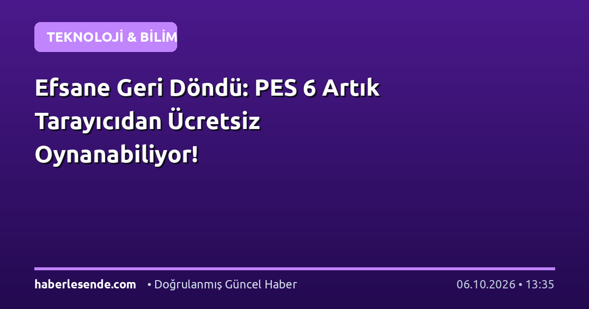 Efsane Geri Döndü: PES 6 Artık Tarayıcıdan Ücretsiz Oynanabiliyor!
