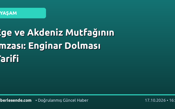 Ege ve Akdeniz Mutfağının İmzası: Enginar Dolması Tarifi