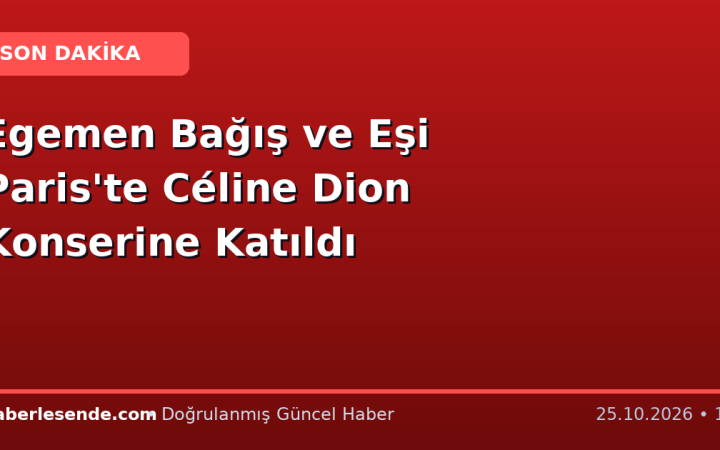 Egemen Bağış ve Eşi Paris'te Céline Dion Konserine Katıldı