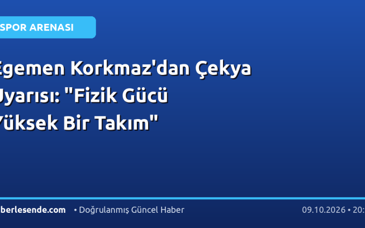 Egemen Korkmaz'dan Çekya Uyarısı: "Fizik Gücü Yüksek Bir Takım"