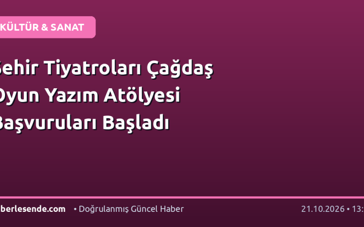 Şehir Tiyatroları Çağdaş Oyun Yazım Atölyesi Başvuruları Başladı