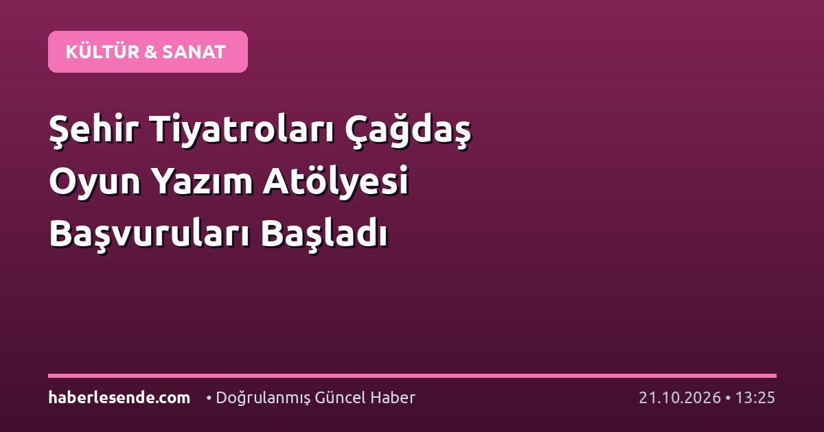 Şehir Tiyatroları Çağdaş Oyun Yazım Atölyesi Başvuruları Başladı