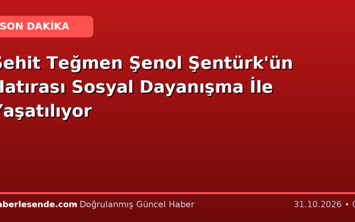 Şehit Teğmen Şenol Şentürk'ün Hatırası Sosyal Dayanışma İle Yaşatılıyor